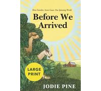 Before We Arrived: A Soulful Literary Novel of Grief, Healing, and Unexpected Connections