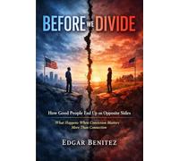 Before We Divide: How Good People End Up on Opposite Sides