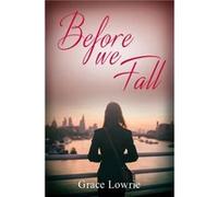Before We Fall by Grace Lowrie Inconnu (Auteur)