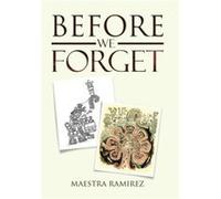 Before We Forget by Maestra Ramirez Maestra Ramirez (Auteur)
