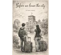 Before we leave the city: A love story