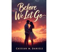 Before We Let Go: Two hearts. One last chance. Twenty moments before goodbye.