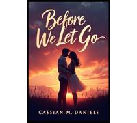 Before We Let Go: Two hearts. One last chance. Twenty moments before goodbye.