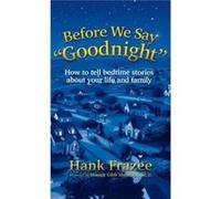 Before We Say Goodnight by Hank Frazee Hank Frazee (Auteur)