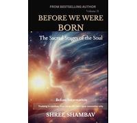 BEFORE WE WERE BORN: The Sacred Stages of the Soul Before Incarnation Volume II