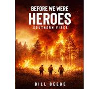 Before We Were Heroes: Southern Fires