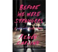 Renee Carlino – Before We Were Strangers: A Love Story – Broché