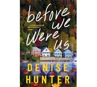 Before We Were Us: A sweet, cozy, second-chance romance