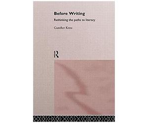 Before Writing: Rethinking The Paths To Literacy