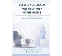 Before You Ask AI for Help with Mathematics: How to Use AI Guidance, Detect Errors, and Learn Independently