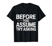 Before You Assume Try Asking Communication Respect |- T-Shirt Graphique avec Valeur, Homme, Noir, S