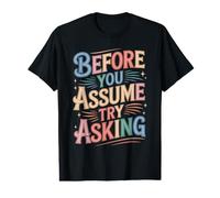 Before You Assume Try Asking Respect des Communications T-Shirt Graphique avec Valeur