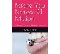 Before You Borrow £1 Million: A Dentist’s Guide to Building a Practice
