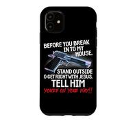 Before You Break Into My House Stand Outside - 2nd Amendment Coque pour iPhone 11