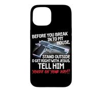 Before You Break Into My House Stand Outside - 2nd Amendment Coque pour iPhone 15
