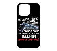 Before You Break Into My House Stand Outside - 2nd Amendment Coque pour iPhone 15 Pro Max