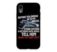 Before You Break Into My House Stand Outside - 2nd Amendment Coque pour iPhone XR