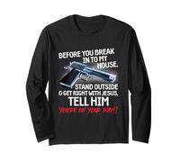 Before You Break Into My House Stand Outside - 2nd Amendment Manche Longue