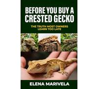 Before You Buy a Crested Gecko: Everything You Must Know Before You Spend a Dollar or Bring One Home