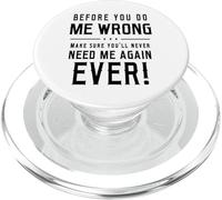 Before You Do Me Wrong Make Damn Sure That You Will Funny PopSockets PopGrip pour MagSafe
