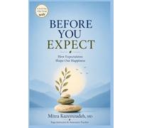 BEFORE YOU EXPECT: How Expectations Shape Our Happiness