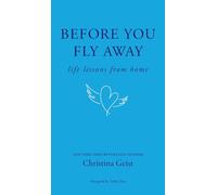 Before You Fly Away: Life Lessons From Home