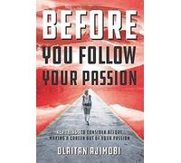 Before You Follow Your Passion: Key Things To Consider When Making A Career Out Of Your Passion