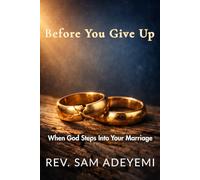 Before You Give Up: When God Steps Into Your Marriage