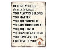 Before You Go Be Sure To Know Metal Sign Affirmations 12x8 Inch