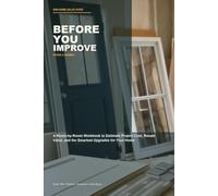 Before You Improve 2026: A room-by-room workbook for estimating home upgrade costs, resale value, contractor risk, and smart improvement priorities in 2026.