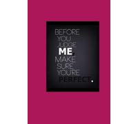 Before You Judge Me. Make Sure You Are Perfect.