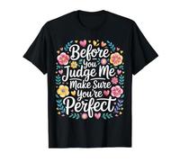 Before You Judge Me Make Sure You're Perfect |- T-Shirt Graphique avec Valeur
