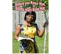 Before you Knew Him, did you Really Know Him