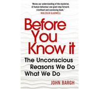 Before You Know It by John Bargh Paperback Book Inconnu (Auteur)