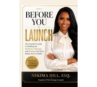 Before You Launch: The Founder’s Guide to Building the Structure, Message, and Strategy You Need Before You Go Public
