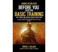 Before You Leave For Basic Training: 10 Things You Need To Know Before You Leave For Basic Training