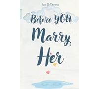 BEFORE YOU MARRY HER: What Every Man Should Know Before Marriage