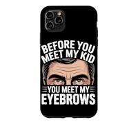 Before You Meet My Kid You Meet My Eyebrows Coque pour iPhone 11 Pro Max