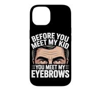 Before You Meet My Kid You Meet My Eyebrows Coque pour iPhone 14