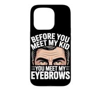 Before You Meet My Kid You Meet My Eyebrows Coque pour iPhone 15 Pro