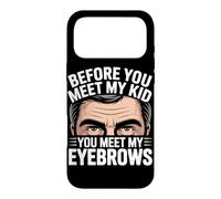 Before You Meet My Kid You Meet My Eyebrows Coque pour iPhone 17 Pro Max