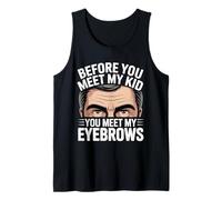 Before You Meet My Kid You Meet My Eyebrows Débardeur