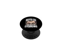 Before You Meet My Kid You Meet My Eyebrows PopSockets PopGrip Adhésif
