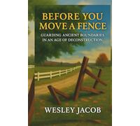 Before You Move a Fence: Guarding Ancient Boundaries in an Age of Deconstruction