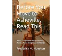 Before You Move to Asheville, Read This: What I Learned After Mountain Living, Music, Art, and Unexpected Friendships