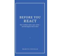 Before You React: Why we defend, explain, argue, and fix -- and what happens when we don't