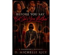 Before You Say, "But She's Your Mother": A Daughter's Distance