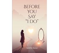 BEFORE YOU SAY I DO