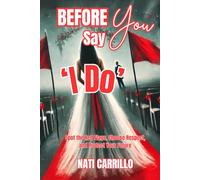 Before You Say "I DO": Spot the Red Flags, Choose Respect, and Protect Your Future