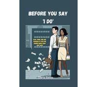 Before You Say 'I Do': Stop, Think, and Ask Yourself If You Can Handle More Than Just Love